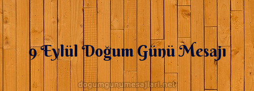 9 Eylül Doğum Günü Mesajı